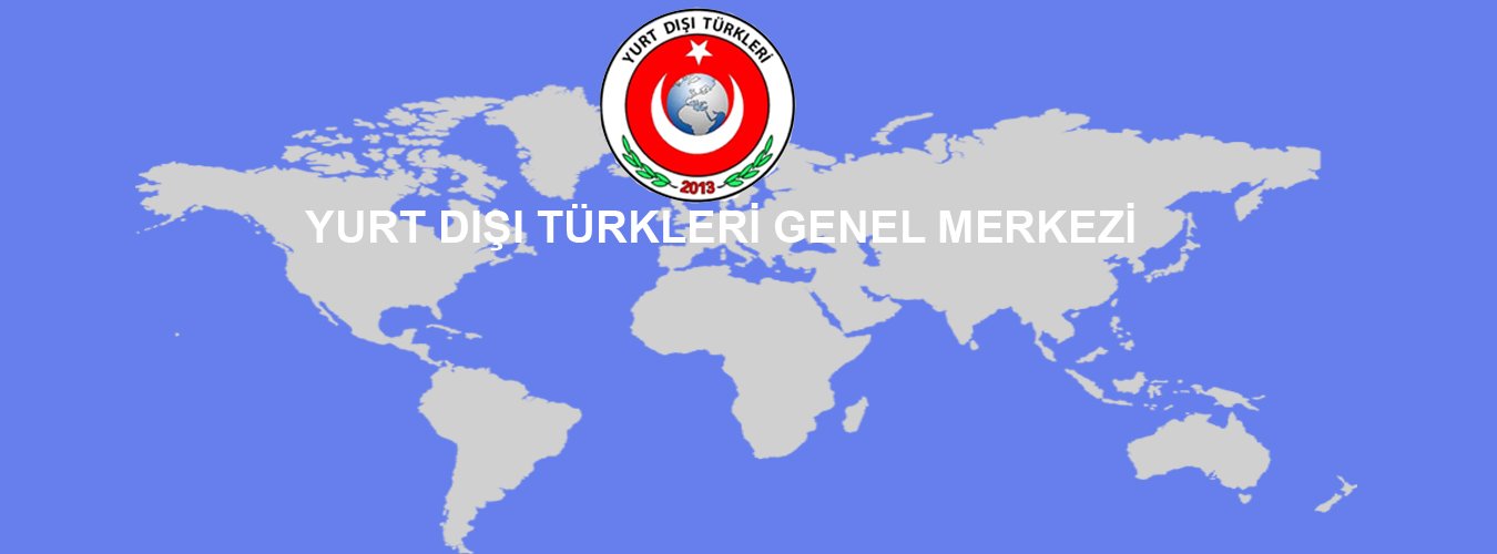Yurt Dışı Türkleri Sivil Toplum Kuruluşu ( YT-STK ) Genel Merkezi